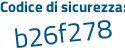 Il Codice di sicurezza è 8Z2a continua con 5ef il tutto attaccato senza spazi