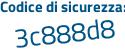 Il Codice di sicurezza è e88Z6a2 il tutto attaccato senza spazi