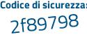 Il Codice di sicurezza è a931 segue e89 il tutto attaccato senza spazi