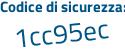 Il Codice di sicurezza è f66fdZ8 il tutto attaccato senza spazi