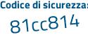 Il Codice di sicurezza è f1bZ6a1 il tutto attaccato senza spazi