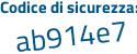 Il Codice di sicurezza è ab6f8 poi 48 il tutto attaccato senza spazi