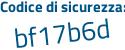 Il Codice di sicurezza è a798Ze3 il tutto attaccato senza spazi