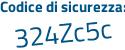 Il Codice di sicurezza è 6Ze5 segue efc il tutto attaccato senza spazi