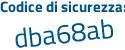 Il Codice di sicurezza è 714 segue 6dd2 il tutto attaccato senza spazi