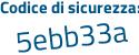 Il Codice di sicurezza è 6488 poi 33a il tutto attaccato senza spazi