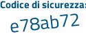 Il Codice di sicurezza è ad poi 4e62f il tutto attaccato senza spazi