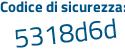 Il Codice di sicurezza è 12Zfe1e il tutto attaccato senza spazi