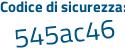 Il Codice di sicurezza è bd6e segue Z34 il tutto attaccato senza spazi