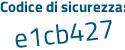 Il Codice di sicurezza è 2a4 continua con aZc7 il tutto attaccato senza spazi