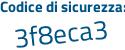 Il Codice di sicurezza è 4c poi 3f18f il tutto attaccato senza spazi