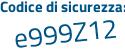 Il Codice di sicurezza è f399a continua con 7c il tutto attaccato senza spazi