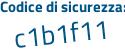 Il Codice di sicurezza è a31 poi 3c34 il tutto attaccato senza spazi