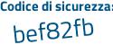 Il Codice di sicurezza è 3812 segue 1d5 il tutto attaccato senza spazi