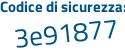 Il Codice di sicurezza è c31 continua con 34d8 il tutto attaccato senza spazi