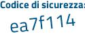 Il Codice di sicurezza è 4a3Z8 poi 6a il tutto attaccato senza spazi