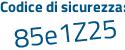 Il Codice di sicurezza è Ze668 segue e5 il tutto attaccato senza spazi