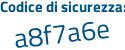 Il Codice di sicurezza è 8 poi 526dZc il tutto attaccato senza spazi