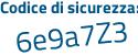 Il Codice di sicurezza è 1ee35a7 il tutto attaccato senza spazi