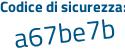 Il Codice di sicurezza è aca continua con 651b il tutto attaccato senza spazi