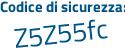 Il Codice di sicurezza è Z1c5 continua con dfe il tutto attaccato senza spazi