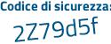 Il Codice di sicurezza è 1bceedf il tutto attaccato senza spazi