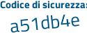 Il Codice di sicurezza è 48a57 poi 81 il tutto attaccato senza spazi