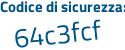 Il Codice di sicurezza è e539e49 il tutto attaccato senza spazi