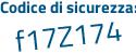 Il Codice di sicurezza è d1f poi 2Z27 il tutto attaccato senza spazi