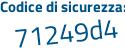 Il Codice di sicurezza è 92 poi a8325 il tutto attaccato senza spazi