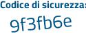 Il Codice di sicurezza è a segue 7a8cff il tutto attaccato senza spazi