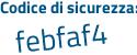 Il Codice di sicurezza è 13a4e8a il tutto attaccato senza spazi