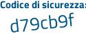 Il Codice di sicurezza è d4f9 poi edZ il tutto attaccato senza spazi