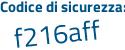 Il Codice di sicurezza è a4e45b8 il tutto attaccato senza spazi