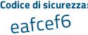 Il Codice di sicurezza è Z26 poi 3efd il tutto attaccato senza spazi