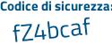 Il Codice di sicurezza è 5Z857 segue c4 il tutto attaccato senza spazi