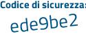 Il Codice di sicurezza è 2e75 poi 1a9 il tutto attaccato senza spazi