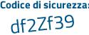 Il Codice di sicurezza è 3Zef poi 17f il tutto attaccato senza spazi