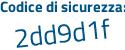 Il Codice di sicurezza è 7 continua con a32146 il tutto attaccato senza spazi