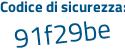 Il Codice di sicurezza è Zc12 poi Z77 il tutto attaccato senza spazi