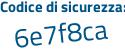 Il Codice di sicurezza è b9 poi 78Z8e il tutto attaccato senza spazi