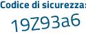 Il Codice di sicurezza è 98 continua con 9731d il tutto attaccato senza spazi