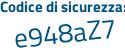 Il Codice di sicurezza è 22Z88 segue d2 il tutto attaccato senza spazi