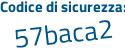 Il Codice di sicurezza è 7 segue eZ1aZa il tutto attaccato senza spazi