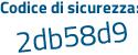 Il Codice di sicurezza è bZ56 segue a98 il tutto attaccato senza spazi