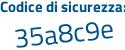 Il Codice di sicurezza è 45 poi e4438 il tutto attaccato senza spazi