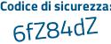 Il Codice di sicurezza è d228a segue 68 il tutto attaccato senza spazi