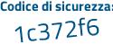 Il Codice di sicurezza è 5f4c segue 313 il tutto attaccato senza spazi