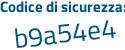 Il Codice di sicurezza è 99b7 segue d9f il tutto attaccato senza spazi