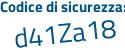 Il Codice di sicurezza è Z68a segue 69Z il tutto attaccato senza spazi